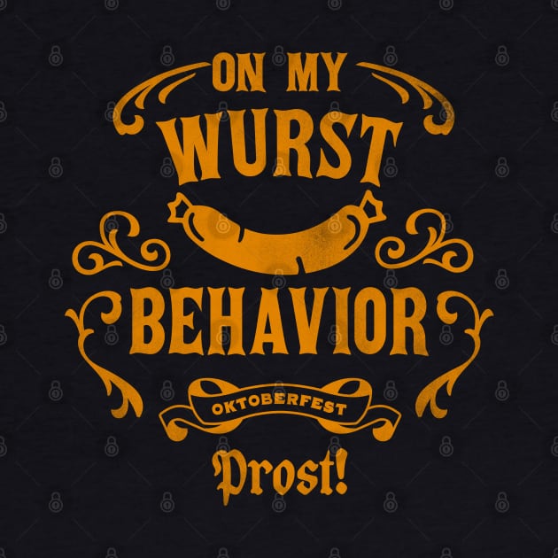 On My Wurst Behavior: Oktoberfest Prost Funny Gift by The Whiskey Ginger